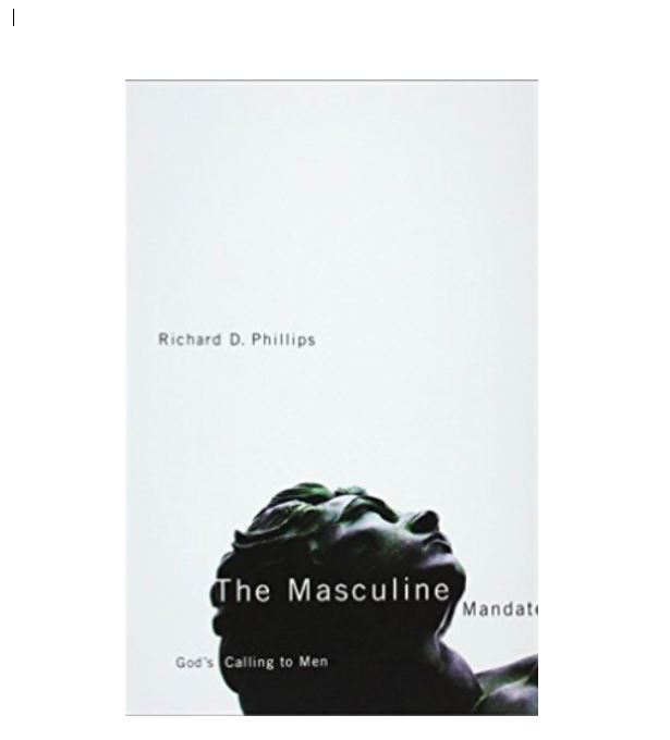 The Masculine Mandate: God's Calling to Men